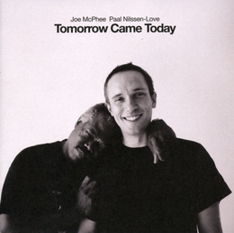 Image du média "TOMORROW CAME TODAY de Joe MCPHEE & PAAL NILSSEN-LOVE"