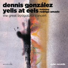 Image du média "THE GREAT BYDGOSZCZ CONCERT de Dennis GONZALEZ YELLS AT EELS"