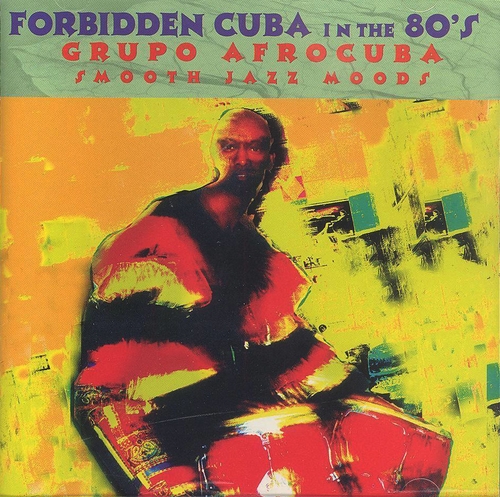 Couverture FORBIDDEN CUBA IN THE 80'S: GRUPO AFROCUBA de GRUPO AFROCUBA