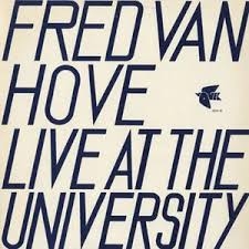 Image du média "LIVE AT THE UNIVERSITY de Fred VAN HOVE"