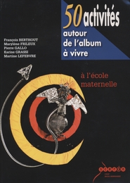 Image du média "50 ACTIVITÉS AUTOUR DE L'ALBUM VIVRE À L'ÉCOLE MATERNELLE"