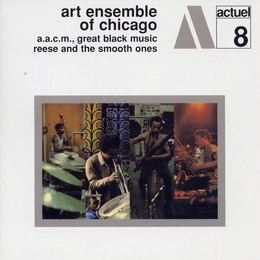 Image du média "REESE AND THE SMOOTH ONES (A.A.C.M., GREAT BLACK MUSIC) de ART ENSEMBLE OF CHICAGO"