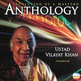 Image du média "ANTHOLOGY - EVOLUTION OF A MAESTRO VOL.1 de Vilayat KHAN"