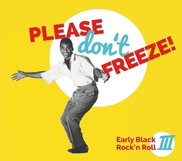 Image du média "PLEASE DON'T FREEZE (EARLY BLACK ROCK'N ROLL III)"