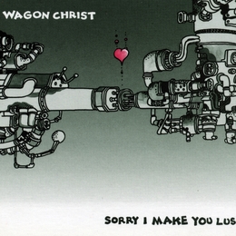 Image du média "SORRY I MAKE YOU LUSH de WAGON CHRIST"