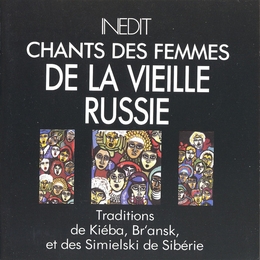 Image du média "CHANTS DES FEMMES DE LA VIEILLE RUSSIE"