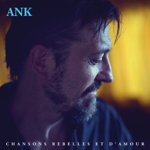 Couverture CHANSONS REBELLES ET D'AMOUR de ANK