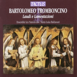 Image du média "LAUDI E LAMENTAZIONI de Bartolomeo TROMBONCINO"