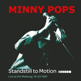 Image du média "STANDSTILL TO MOTION (LIVE AT THE MELKWEG, 19-03-1981) de MINNY POPS"