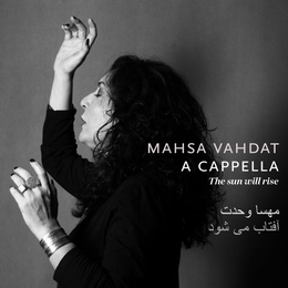 Image du média "A CAPELLA. THE SUN WILL RISE de Mahsa VAHDAT"