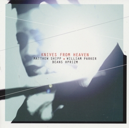 Image du média "KNIVES FROM HEAVEN de Matthew SHIPP/WILLIAM PARKER/BEANS & HPRIZM"