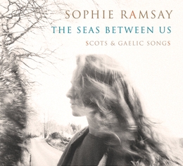 Image du média "THE SEAS BETWEEN US: SCOTS & GAELIC SONGS de Sophie RAMSEY"