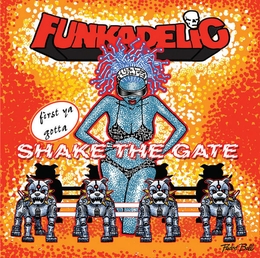 Image du média "FIRST YA GOTTA SHAKE THE GATE de FUNKADELIC"