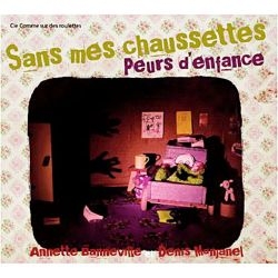 Image du média "SANS MES CHAUSSETTES / PEURS D'ENFANCE de Annette BANNEVILLE & DENIS MONJANEL"