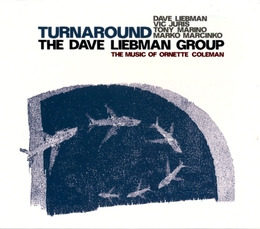 Image du média "TURNAROUND (THE MUSIC OF ORNETTE COLEMAN) de Dave LIEBMAN GROUP"