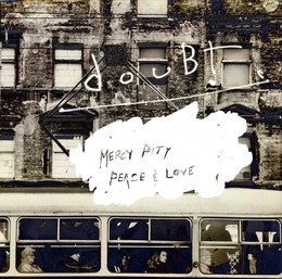 Image du média "MERCY, PITY, PEACE AND LOVE de DOUBT"