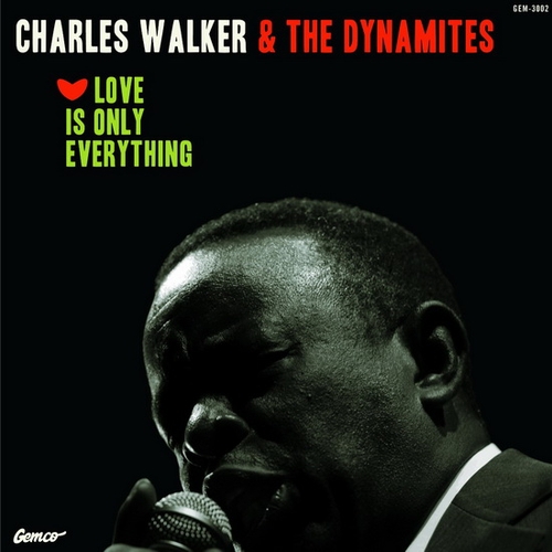 Couverture LOVE IS ONLY EVERYTHING de Charles WALKER & THE DYNAMITES