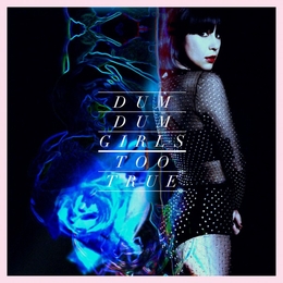 Image du média "TOO TRUE de DUM DUM GIRLS"