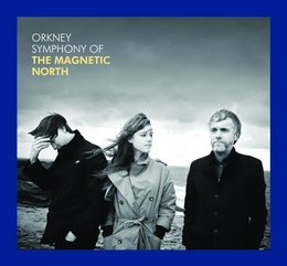 Image du média "ORKNEY SYMPHONIC OF THE MAGNETIC NORTH de THE MAGNETIC NORTH"