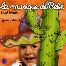 Image du média "LA MUSIQUE DE BÉBÉ 8: BÉBÉ LATINO de Martin CHABLOZ"