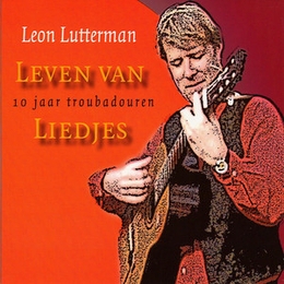 Image du média "LEVEN VAN LIEDJES: 10 JAAR TROUBADOUREN de Leon LUTTERMAN"