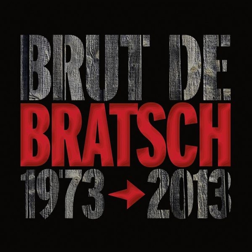 Couverture BRUT DE BRATSCH: 1973-2013 de BRATSCH