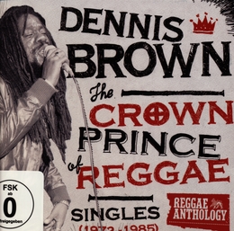 Image du média "THE CROWN PRINCE OF REGGAE (SINGLES 1972-1985) de Dennis BROWN"