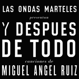 Image du média "Y DESPUES DE TODO: HOMENAJE A MIGUEL ANGEL RUIZ de LAS ONDAS MARTELES"