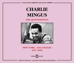 Image du média "THE QUINTESSENCE (NEW YORK - LOS ANGELES 1947, 1960) de Charles MINGUS"