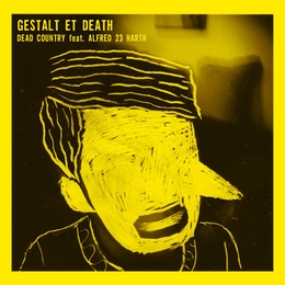 Image du média "GESTALT ET DEATH de DEAD COUNTRY FEAT. ALFRED 23 HARTH"