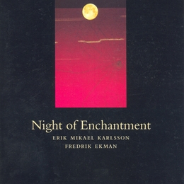 Image du média "NIGHT OF ENCHANTMENT /REPONSE/REPOSANTE /ACCENTS/ACCIDENTS de Erik Mikael KARLSSON"