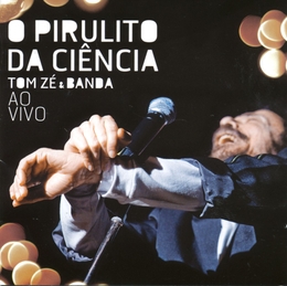 Image du média "O PIRULITO DA CIÊNCIA. AO VIVO de Tom ZÉ & BANDA"