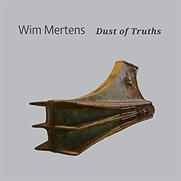 Image du média "DUST OF TRUTHS de Wim MERTENS"