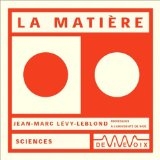 Image du média "LA MATIÈRE de Jean-Marc LÉVY-LEBLOND"