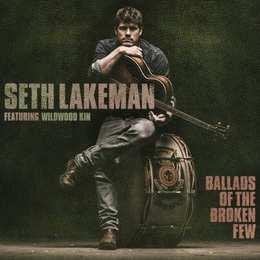 Image du média "BALLADS OF THE BROKEN FEW de Seth LAKEMAN FEATURING WILDWOOD KIN"