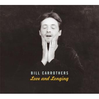 Couverture LOVE AND LONGING de Bill CARROTHERS