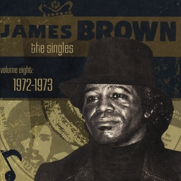 Image du média "THE SINGLES VOL.8: 1972-1973 de James BROWN"