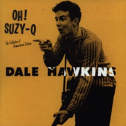 Image du média "OH! SUZY-Q (THE DEFINITIVE & REMASTERED EDITION) de Dale HAWKINS"