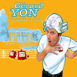 Image du média "CA MARCHE CE TRUC ! de Gérard YON"