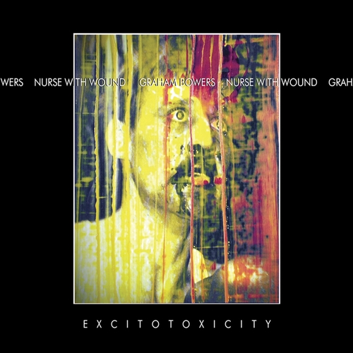 Couverture EXCITOTOXICITY de NURSE WITH WOUND, GRAHAM BOWERS