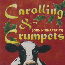 Image du média "CAROLLING & CRUMPETS de John KIRKPATRICK"