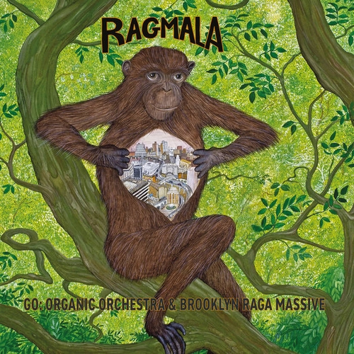 Couverture RAGMALA: A GARLAND OF RAGAS de GO: ORGANIC ORCHESTRA