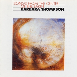 Image du média "SONGS FROM THE CENTER OF EARTH de Barbara THOMPSON"