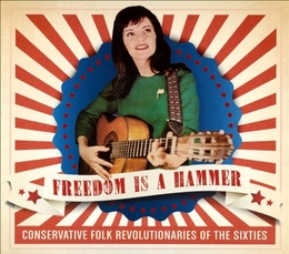 Image du média "FREEDOM IS A HAMMER: CONSERVATIVE FOLK REVOL. OF THE SIXTIES"