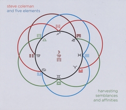 Image du média "HARVESTING SEMBLANCES AND AFFINITIES de Steve COLEMAN AND FIVE ELEMENTS"