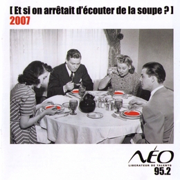 Image du média "ET SI ON ARRÊTAIT D'ÉCOUTER DE LA SOUPE ? (2007)"