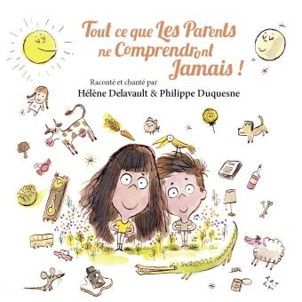 Couverture TOUT CE QUE LES PARENTS NE COMPRENDRONT JAMAIS ! de Hélène DELAVAULT