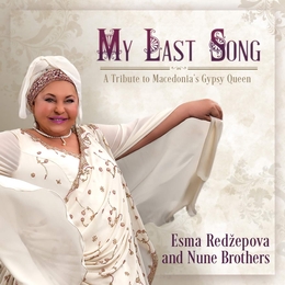 Image du média "MY LAST SONG - A TRIBUTE TO MACEDONIA'S GYPSY QUEEN de Esma REDZEPOVA AND NUNE BROTHERS"