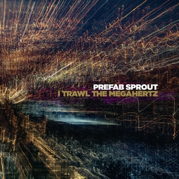 Image du média "I TRAWL THE MEGAHERTZ (REMASTERED) de PREFAB SPROUT"