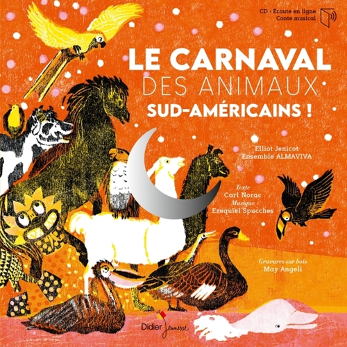 Couverture LE CARNAVAL DES ANIMAUX SUD-AMÉRICAINS de Carl NORAC & EZEQUIEL SPUCCHES